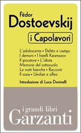 I capolavori (L'adolescente - Delitto e castigo - I demoni - I fratelli Karamazov - Il giocatore - L'idiota - Memorie dal sottosuolo - Le notti bianche - Racconti - Il sosia - Umiliati e offesi) - Fëdor Michajlovič Dostoevskij - 9788811135401