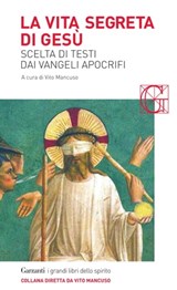 La vita segreta di Gesù - Vito Mancuso - 9788811140627