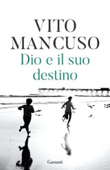 Dio e il suo destino - Vito Mancuso - 9788811144182