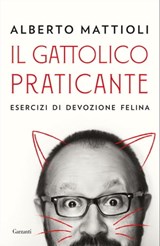 Il gattolico praticante - Alberto Mattioli - 9788811609179