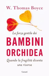 La forza gentile dei bambini orchidea - W. Thomas Boyce - 9788811609346