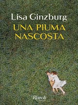Una piuma nascosta - Lisa Ginzburg - 9788817164832
