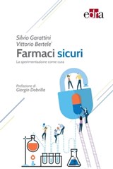 Farmaci sicuri - Silvio Garattini ; Vittorio Bertelè - 9788821448584
