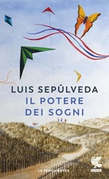 Il potere dei sogni - Luis Sepúlveda - 9788823500761