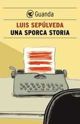 Una sporca storia - Luis Sepúlveda - 9788823502666