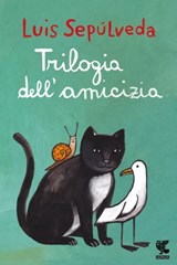Trilogia dell'amicizia - Luis Sepúlveda - 9788823511217