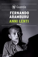 Anni lenti - Fernando Aramburu - 9788823522206