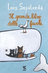 Il grande libro delle favole - Luis Sepúlveda - 9788823526013