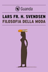 Filosofia della moda - Lars Fr. H. Svendsen - 9788823526419