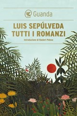 Tutti i romanzi - Luis Sepúlveda - 9788823530508