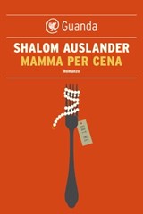 Mamma per cena - Shalom Auslander - 9788823531840
