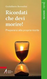 Ricordati che devi morire! - Guidalberto Bormolini - 9788825061611