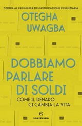 Dobbiamo parlare di soldi - Otegha Uwagba - 9788828209232