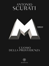 M. L'uomo della provvidenza - Antonio Scurati - 9788830104952