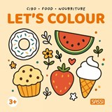 Let's Colour. Food - AA. VV. - 9788830331181