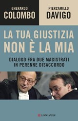 La tua giustizia non è la mia - Gherardo Colombo ; Piercamillo Davigo - 9788830447073