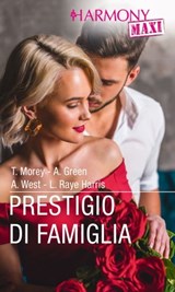 Prestigio di famiglia - Trish Morey ; Abby Green ; Annie West ; Lynn Raye Harris - 9788830503854