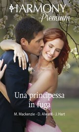 Una principessa in fuga - Myrna Mackenzie ; Donna Alward ; Jessica Hart - 9788830519107