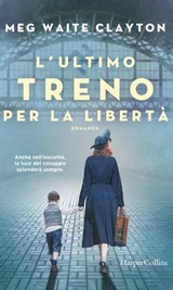 L'ultimo treno per la libertà - Meg Waite Clayton - 9788830522206