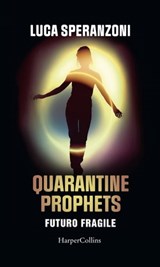 Quarantine Prophets. Futuro fragile - Luca Speranzoni ; Fabio Guaglione - 9788830532991