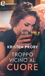 Troppo vicino al cuore (eLit) - Kristen Proby - 9788830533738