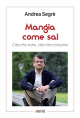 Mangia come sai - Andrea Segrè - 9788830723900