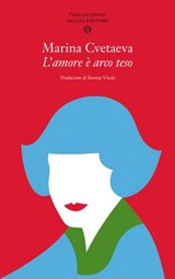 L'amore è arco teso - Marina Cvetaeva - 9788831011839