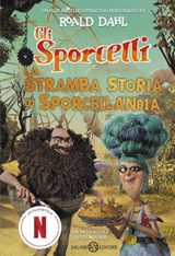 La Stramba Storia di Sporcellandia - Roald Dahl ; Sam Hay - 9788831028028
