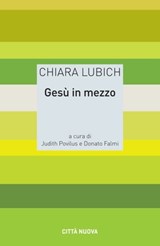 Gesù in mezzo - Chiara Lubich - 9788831121163