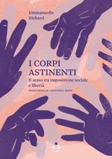 I corpi astinenti - Emmanuelle Richard - 9788831498609