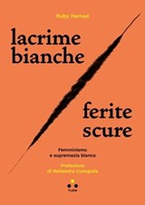 Lacrime bianche / ferite scure - Ruby Hamad - 9788831498920