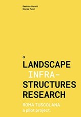 A Landascape Infrastructures Research - Giorgia Tucci ; Beatrice Moretti - 9788832080643