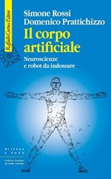 Il corpo artificiale - Domenico Prattichizzo ; Simone Rossi - 9788832855951