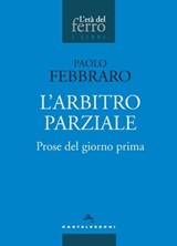 L'arbitro parziale - Paolo Febbraro - 9788832907650