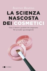 La scienza nascosta dei cosmetici - Beatrice Mautino - 9788832963236