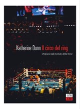 Il circo del ring - Katherine Dunn - 9788832971477