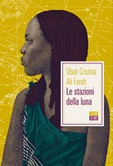 Le stazioni della luna - Ubah Cristina Ali Farah - 9788832971828