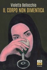 Il corpo non dimentica - Violetta Bellocchio - 9788832974904