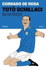 Totò Schillaci - Corrado De Rosa - 9788832975000