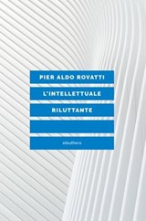 L'INTELLETTUALE RILUTTANTE - Pier Aldo Rovatti - 9788833020396