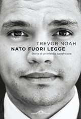 Nato fuori legge - Trevor Noah - 9788833311968