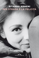 Per strada è la felicità - Ritanna Armeni - 9788833317175