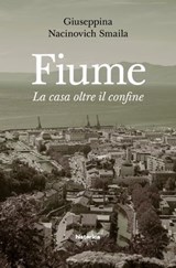 Fiume - Giuseppina Nacinovich Smaila - 9788833372624
