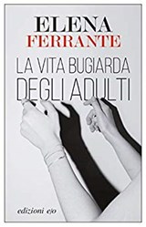 La vita bugiarda degli adulti - Elena Ferrante - 9788833571683