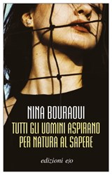 Tutti gli uomini aspirano per natura al sapere - Nina Bouraoui - 9788833572383