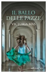 Il ballo delle pazze - Victoria Mas - 9788833573052