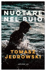 Nuotare nel buio - Tomasz Jedrowski - 9788833574400