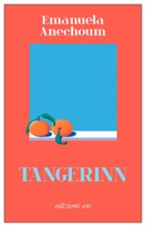 Tangerinn - Anechoum, Emanuela - 9788833577012