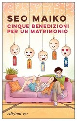 Cinque benedizioni per un matrimonio - Seo Maiko - 9788833579764