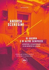 Di guerra e di altre schifezze - Andrea Sceresini - 9788833896991